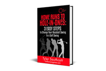 Load image into Gallery viewer, Home Runs to Hole in Ones: 3 Easy Steps to Change Your Baseball Swing to a Golf Swing (DIGITAL ONLY)